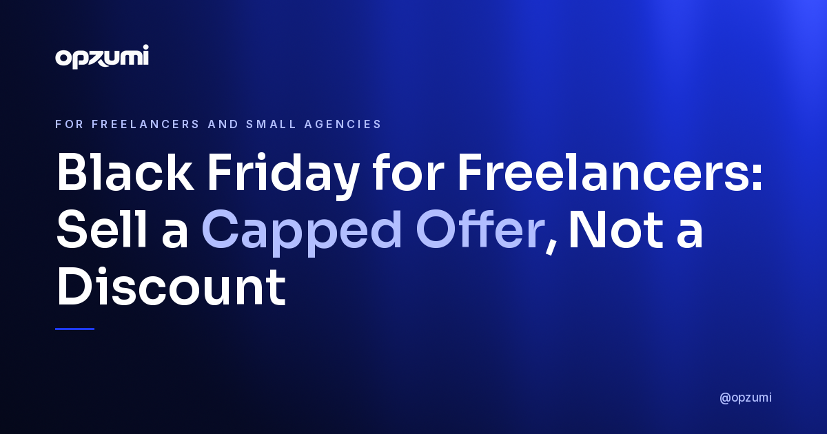 Black Friday for Freelancers: Sell a Capped Offer, Not a Discount